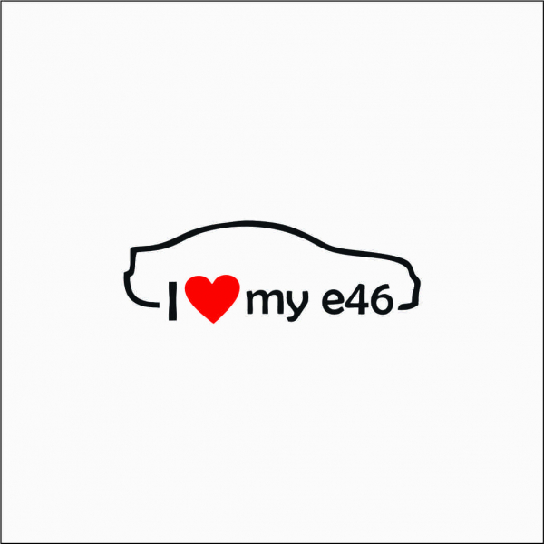 I LOVE MY E46 [1]