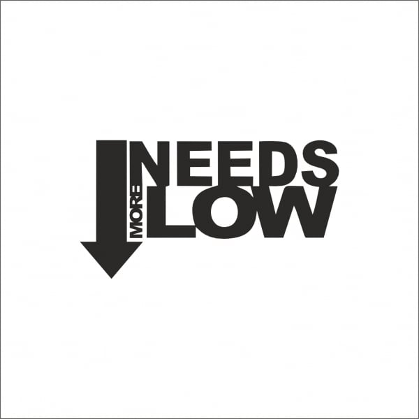 NEEDS MORE LOW [1]