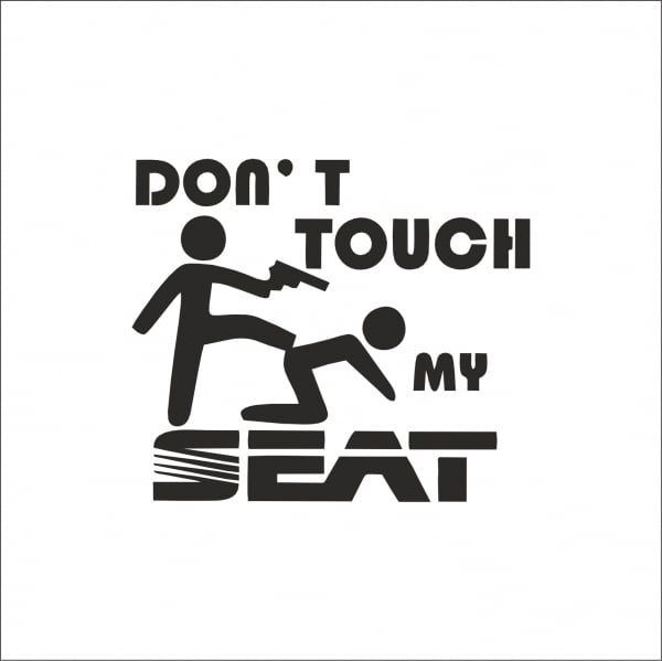 DON'T TOUCH MY SEAT [1]