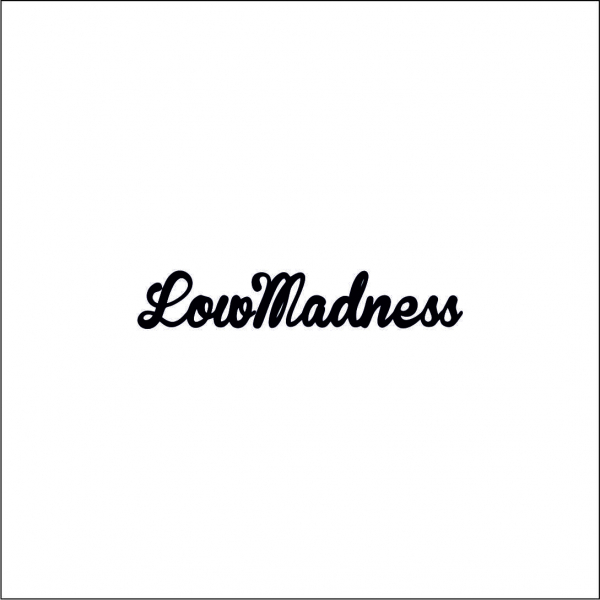 LOW MADNESS [1]