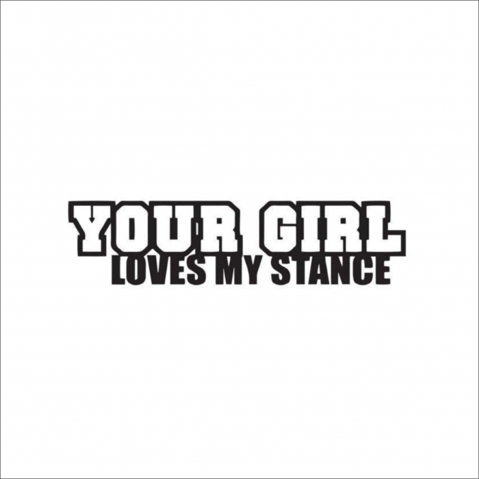 STICKER YOUR GIRL LOVES MY STANCE [1]
