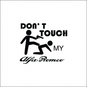 ALFA ROMEO - DON'T TOUCH MY ALFA ROMEO