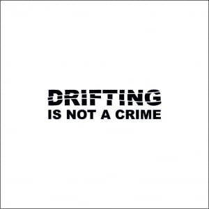 DRIFT - DRIFTING IS NOT A CRIME