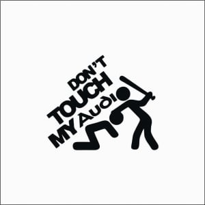 AUDI - DON'T TOUCH MY AUDI