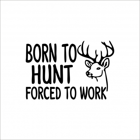 VANATOARE - PESCUIT - BORN TO HUNT STICKER