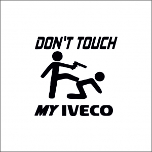STICKERE CAMIOANE - DON'T TOUCH MY IVECO