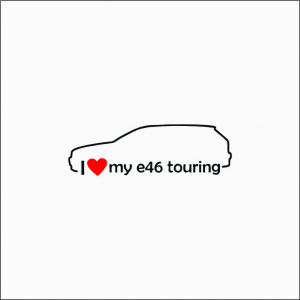BMW - I LOVE MY E46 TOURING