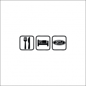 FORD - EAT SLEEP FORD