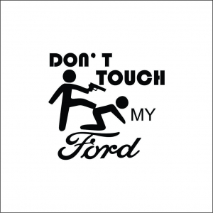 FORD - DON'T TOUCH MY FORD