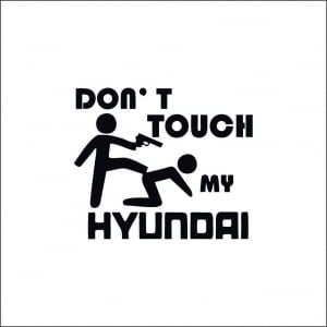 HYUNDAI - DON'T TOUCH MY HYUNDAI