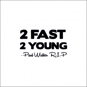 PAUL WALKER STICKER - 2 FAST 2 YOUNG