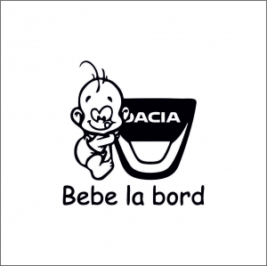 BABY ON BOARD - BEBE LA BORD DACIA