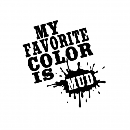 4X4/OFF ROAD STICKER - MY FAVORITE COLOR IS MUD STICKER