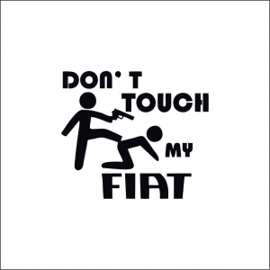 FIAT - DONT'T TOUCH MY FIAT