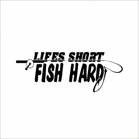 VANATOARE - PESCUIT - LIFE IS SHORT-FISH HARD