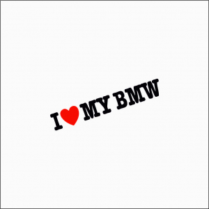 BMW - I LOVE MY BMW
