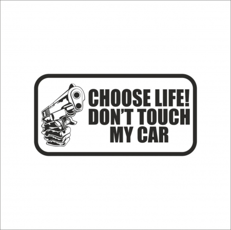DIVERSE - CHOOSE LIFE - DON'T TOUCH MY CAR STICKER