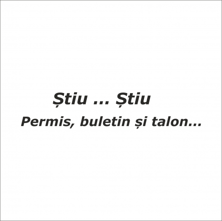 TOP VANZARI - STICKER STIU STIU PERMIS BULETIN SI TALON