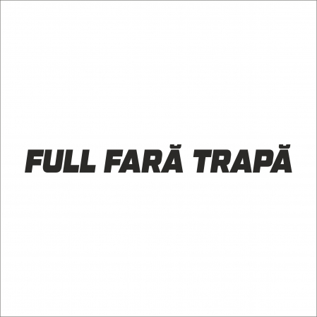 TOP VANZARI - STICKER FULL FARA TRAPA