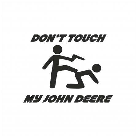 STICKERE UTILAJE AGRICOLE - STICKER DON'T TOUCH MY JOHN DEERE