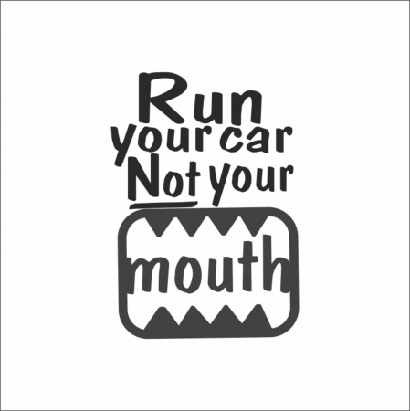 STICKERE JDM - STICKER RUN YOUR CAR NOT YOUR MOUTH