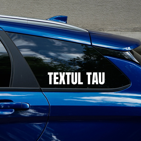 STICKERE AUTO - STICKER PERSONALIZAT - TEXTUL TAU