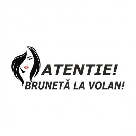 PENTRU FETE - STICKER ATENTIE BRUNETA LA VOLAN