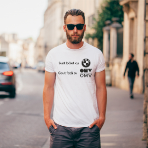 TRICOURI MĂRCI AUTO - TRICOU SUNT BAIAT CU BMW CAUT FATA CU OMV