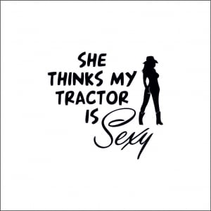 STICKERE UTILAJE AGRICOLE - SHE THINKS MY TRACTOR IS SEXY