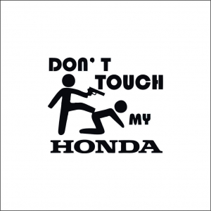 HONDA - DON'T TOUCH MY HONDA