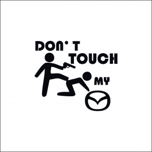 MAZDA - DON'T TOUCH MY MAZDA