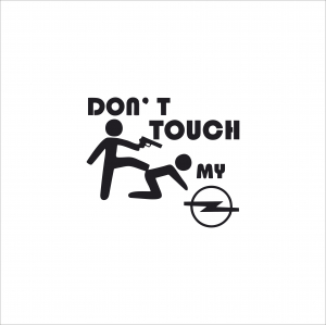 OPEL - DON'T TOUCH MY OPEL