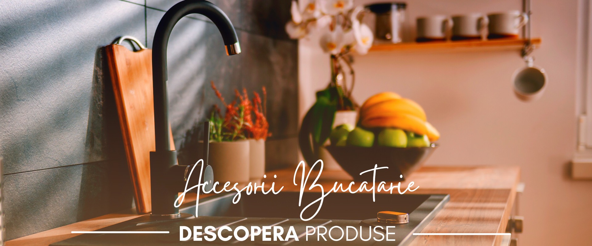 Descopera accesorii pentru bucataria ta.
