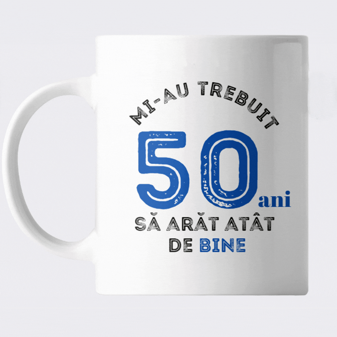 Cani Personalizate - Cana 50 ani, Mi-au trebuit 50 ani sa arat atat de bine, cu fotografie si mesaj personalizat
