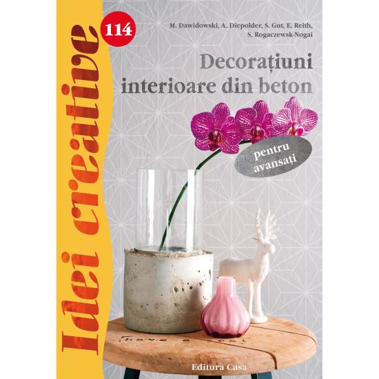 Editura Casa-Decoratiuni interioare din beton pentru avansati - Idei Creative - M. Dawidowski, A. Diepolder, S. Gut, E. Reith, S. Rogaczewsk-Nogai [1]