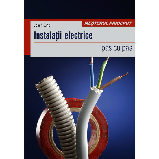 Editura Casa-Instalatii electrice - pas cu pas - Josef Kunc [1]