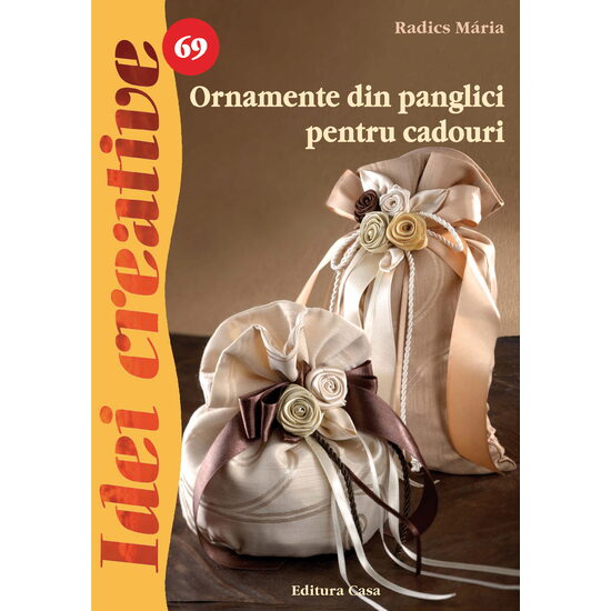 Editura Casa-Ornamente din panglici pentru cadouri - Idei Creative - Radics Maria [1]