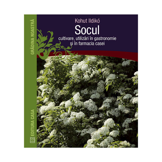 Socul: cultivare, utilizare in gastronomie si in farmacia casei - Kohut Ildiko [1]