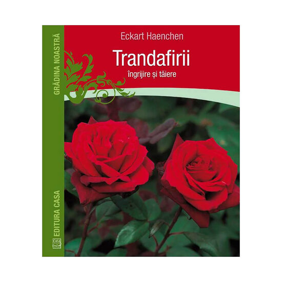 Trandafirii: ingrijire si taiere - Eckart Haechen [1]