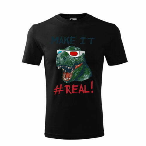 Tricou Personalizat Make It Real cu Dinozaur - Design Modern și Jucăuș [1]