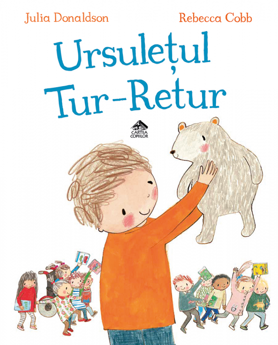 Editura Cartea Copiilor Ursuletul Tur - Retur de Julia Donaldson ilustratii de Rebecca Cobb [1]
