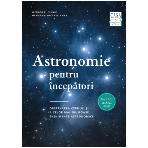 Jucarii educative - Editura Casa-Astronomie pentru incepatori - Werner E. Celnik, Hermann-Michael Hahn
