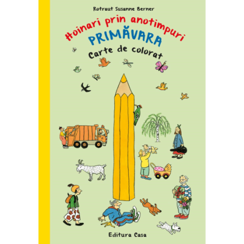 Jucarii educative - Editura Casa-Carte de colorat - Hoinari prin anotimpuri. Primavara - Rotraut Susanne Berner