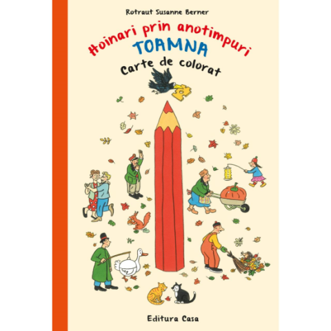 Jucarii educative - Editura Casa-Carte de colorat - Hoinari prin anotimpuri. Toamna - Rotraut Susanne Berner