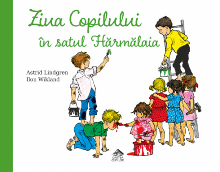 Jucarii +4 Ani - Editura Cartea Copiilor Ziua Copilului in satul Harmalaia - de Astrid Lindgren ilustratii de Ilon Wikland