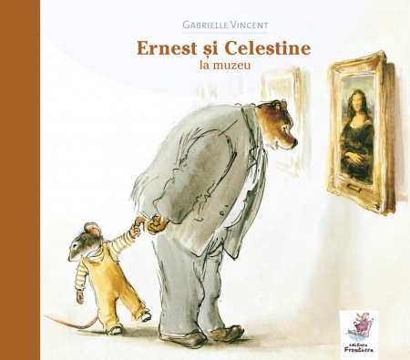 Fictiune pentru copii EMAG - Editura-Frontiera-Ernest-si-Celestine-la-muzeu-Gabrielle-Vincent