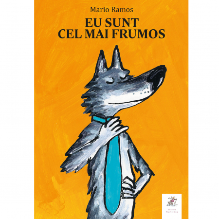 Fictiune pentru copii EMAG - Editura-Frontiera-Eu-sunt-cel-mai-frumos-Mario-Ramos