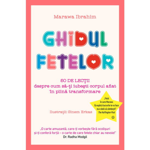 Jucarii educative - Editura Casa-Ghidul fetelor - 50 de lectii despre cum sa-ti iubesti corpul aflat in plina transformare - Marawa Ibrahim