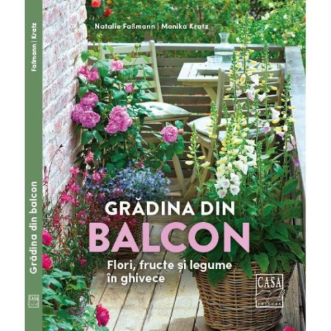 Jucarii educative - Editura Casa-Gradina din balcon - Flori, fructe și legume in ghivece - Natalie Faβmann, Monika Kratz