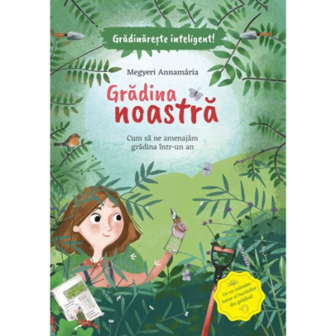 Jucarii educative - Editura Casa-Gradina noastra - Cum sa ne amenajam gradina intr-un an - Megyeri Annamaria